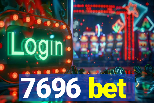 7696 bet